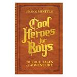 Cool Heroes for Boys: 20 True Tales of Adventure